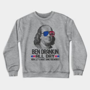 Ben Drankin All Day - Now Let's Shoot Some Fireworks Crewneck Sweatshirt